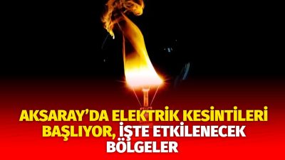 MERAM Elektrik Dağıtım Şirketi tarafından yapılan açıklama kapsamında Aksaray’ın bazı