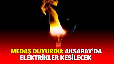 MERAM Elektrik Dağıtım Şirketi tarafından yapılan açıklama kapsamında Aksaray’ın bazı