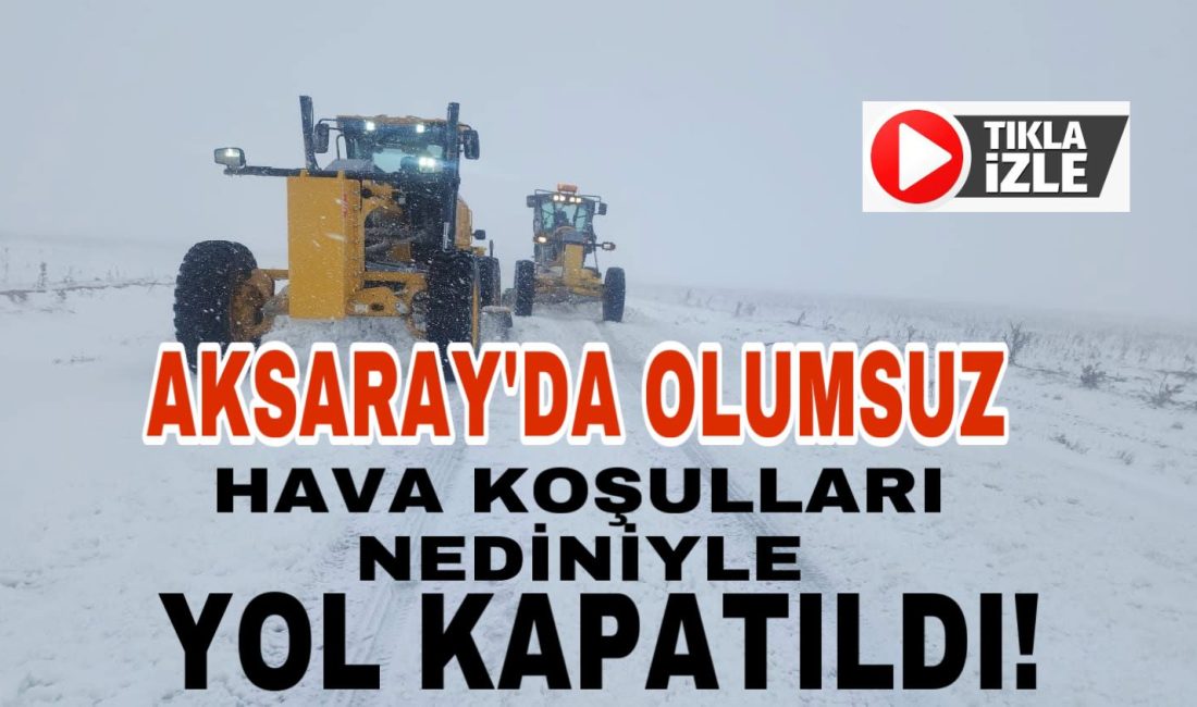 Aksaray Valiliği, olumsuz hava