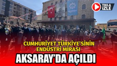 Aksaray’da, Türkiye’nin sanayi ve bilim tarihini yaşatacak Türkiye Cumhuriyeti Azmi