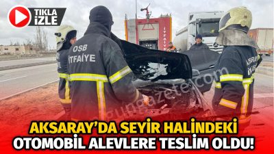 Aksaray'da yaşanan olayda seyir halindeki lüks araç alevler içinde kaldı.