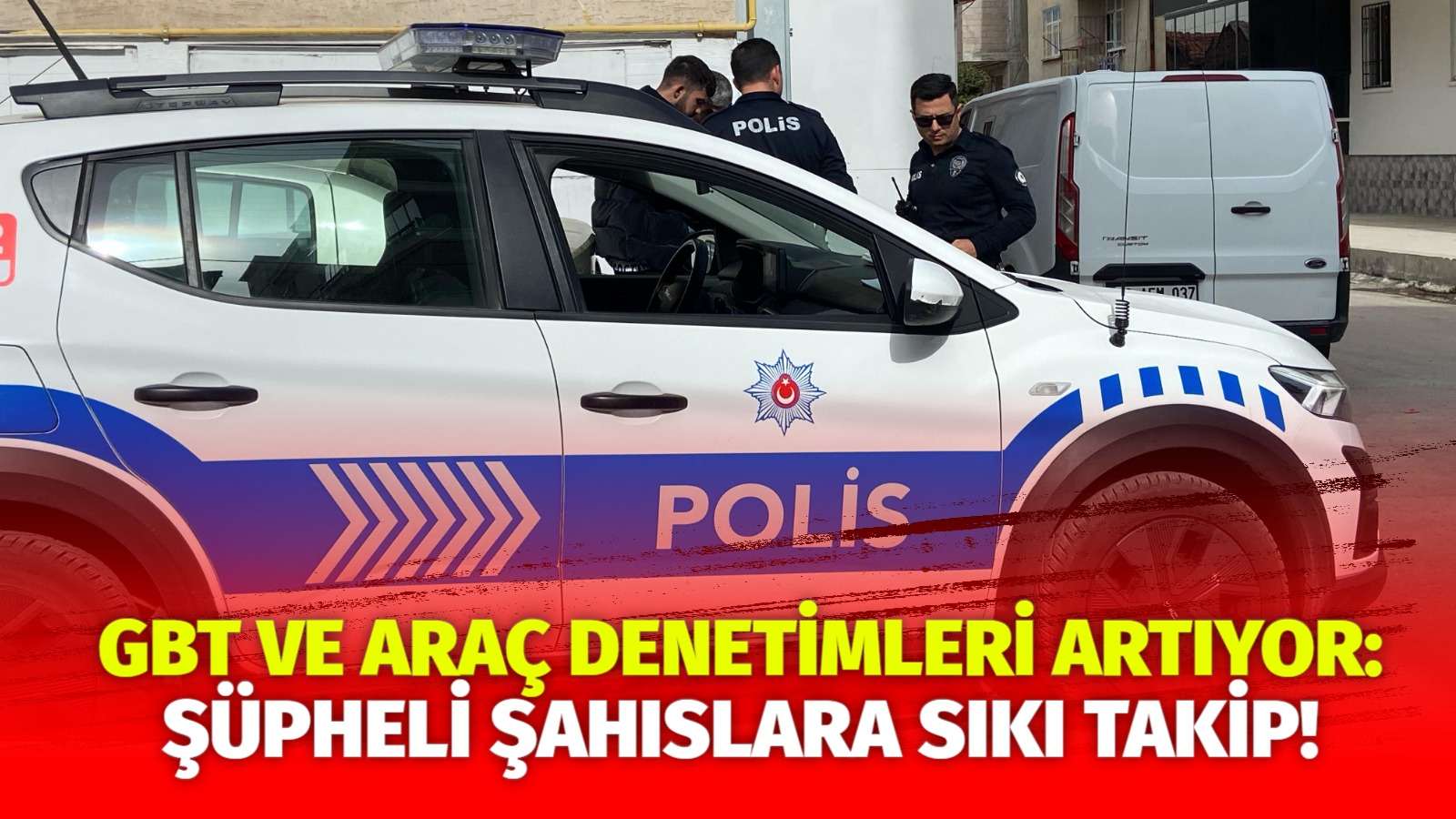 Aksaray İl Emniyet Müdürlüğü ekipleri gece ve gündüz gerçekleştirdikleri devriye