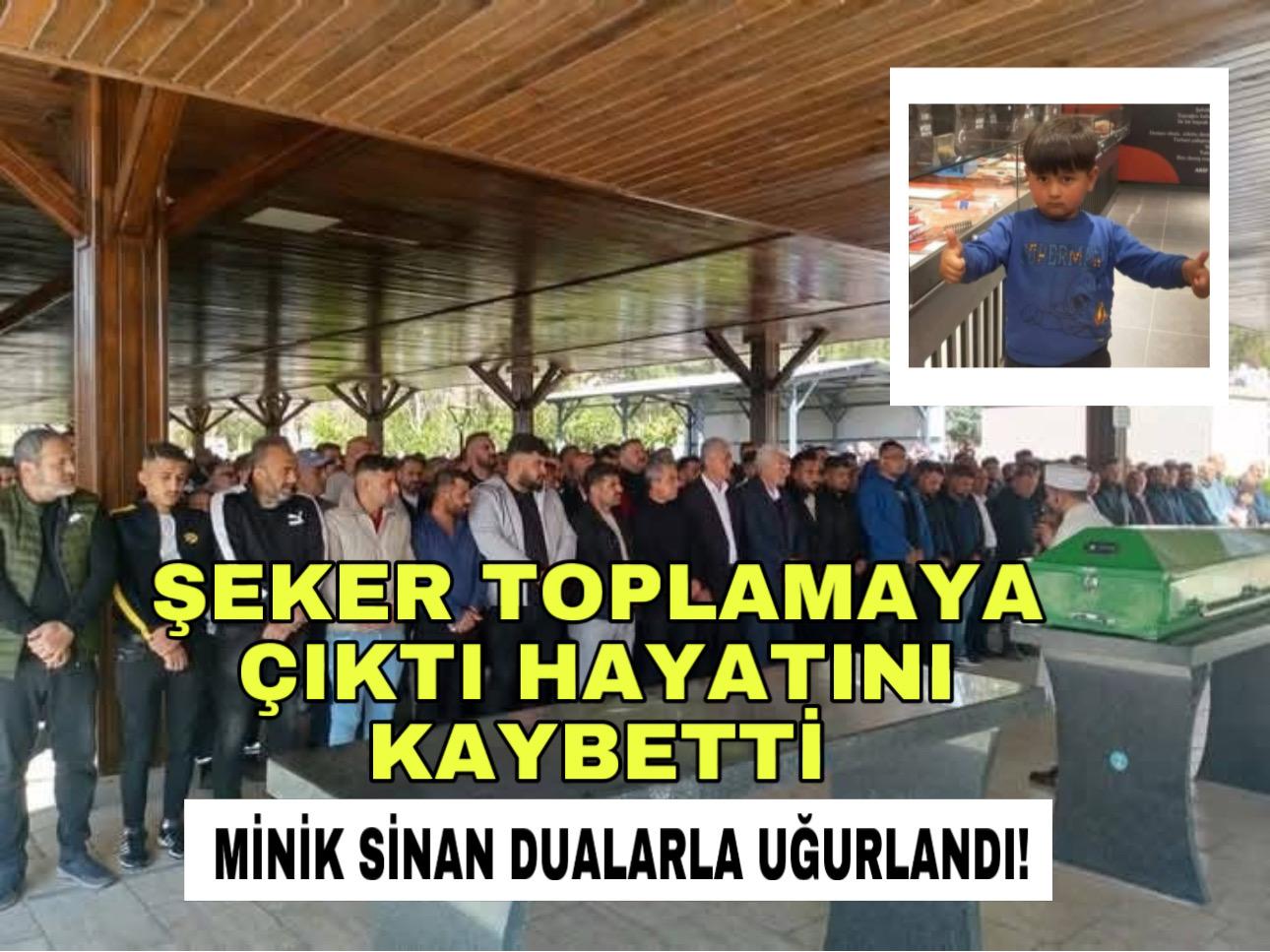 Şeker toplamaya çıktı hayatını kaybetti: Minik Sinan dualarla uğurlandı!