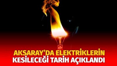 MERAM Elektrik Dağıtım Şirketi tarafından yapılan açıklama kapsamında Aksaray’ın bazı