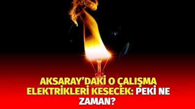 MERAM Elektrik Dağıtım Şirketi tarafından yapılan açıklama kapsamında Aksaray’ın bazı