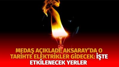 MERAM Elektrik Dağıtım Şirketi tarafından yapılan açıklama kapsamında Aksaray’ın bazı