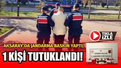 Aksaray İl Jandarma Komutanlığı tarafından uyuşturucu veya uyarıcı madde ticareti