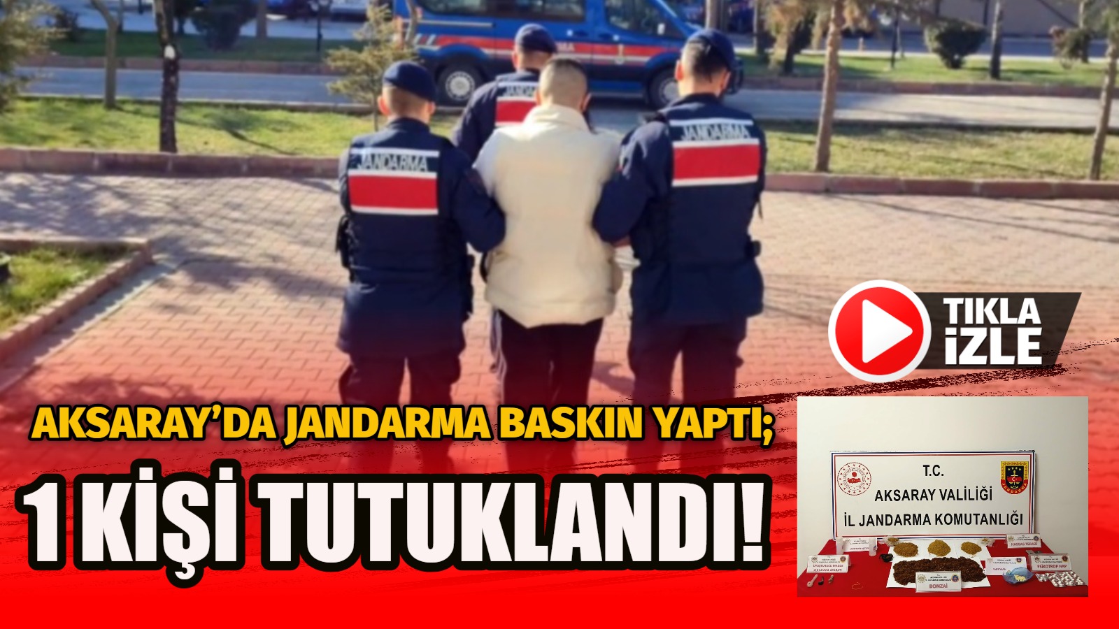 Aksaray İl Jandarma Komutanlığı tarafından uyuşturucu veya uyarıcı madde ticareti