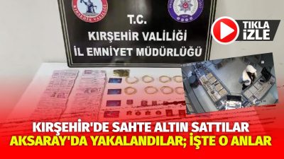 Kırşehir'de kuyumculara sahte altın sattıkları gerekçesiyle yakalanan 3 zanlı tutuklandı.