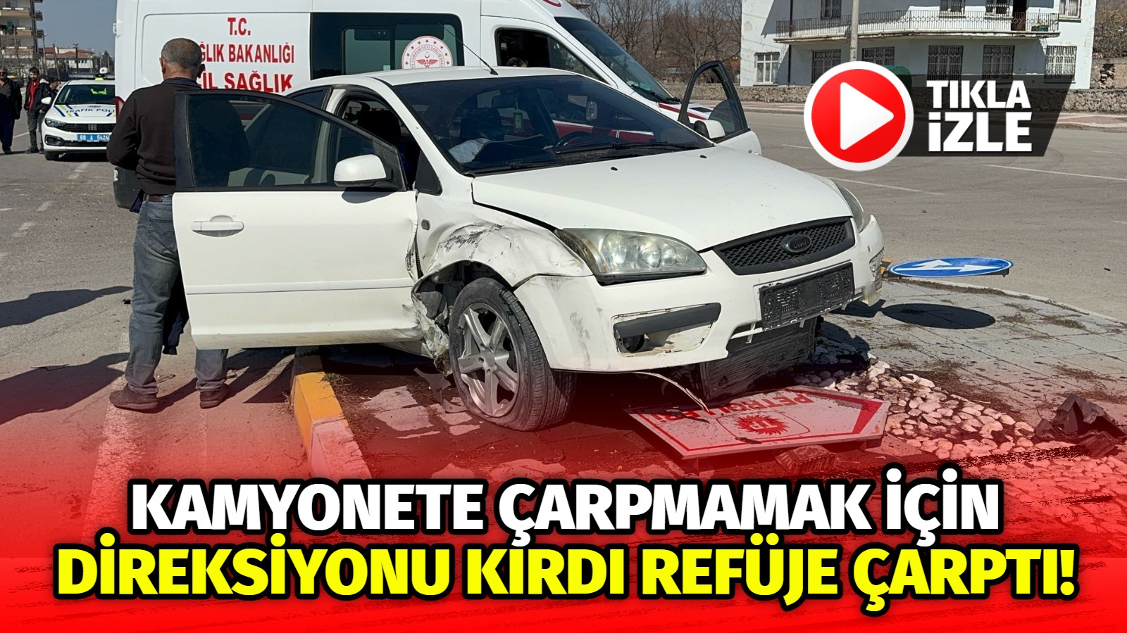 Kamyonete çarpmamak için direksiyonu kırdı refüje çarptı!