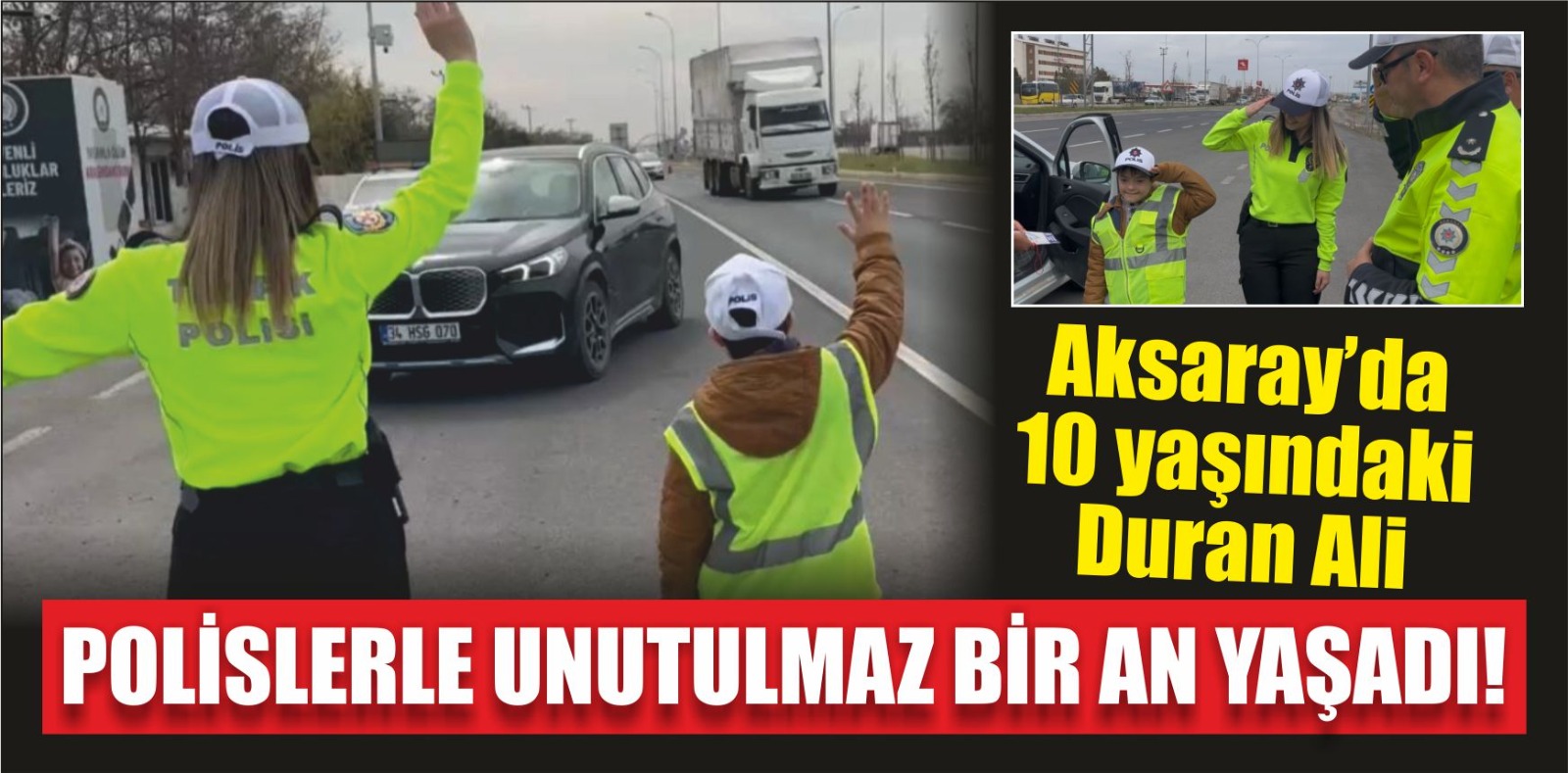 Aksaray’da denetimde karşılaştığı polisler ile araç denetimi yapan 10 yaşındaki