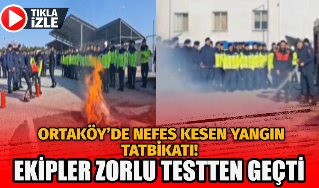 Ortaköy’de nefes kesen yangın tatbikatı! Ekipler zorlu testten geçti Ortaköy Belediyesi İtfaiye Müdürlüğü, Ortaköy Jandarma, Ortaköy Otoyol Jandarma, Sarıyahşi