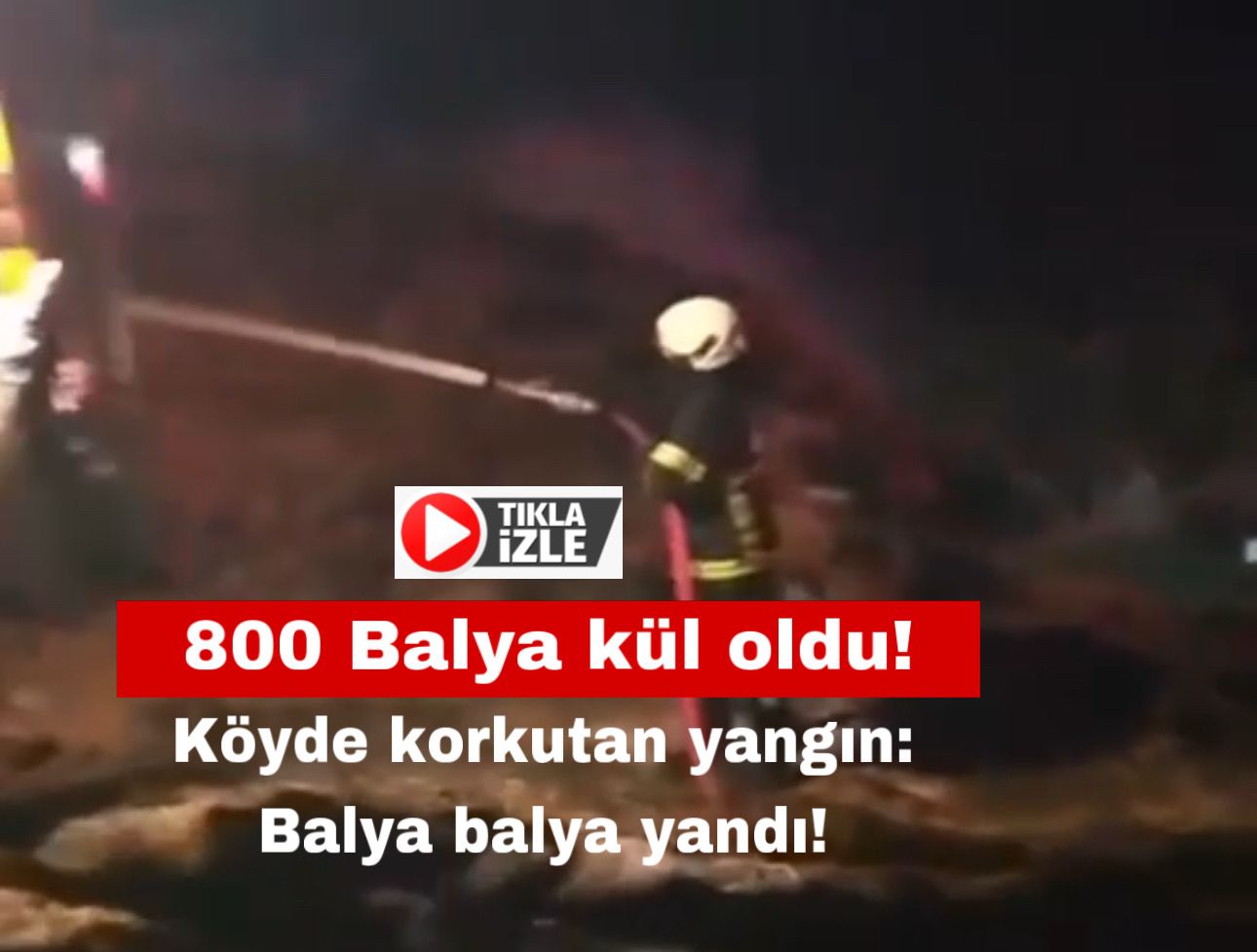 800 Balya kül oldu! Köyde korkutan yangın: Balya balya yandı!