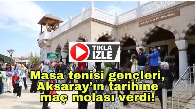 İç Anadolu Masa Tenisi Bölge Müsabakaları için Aksaray’a gelen genç