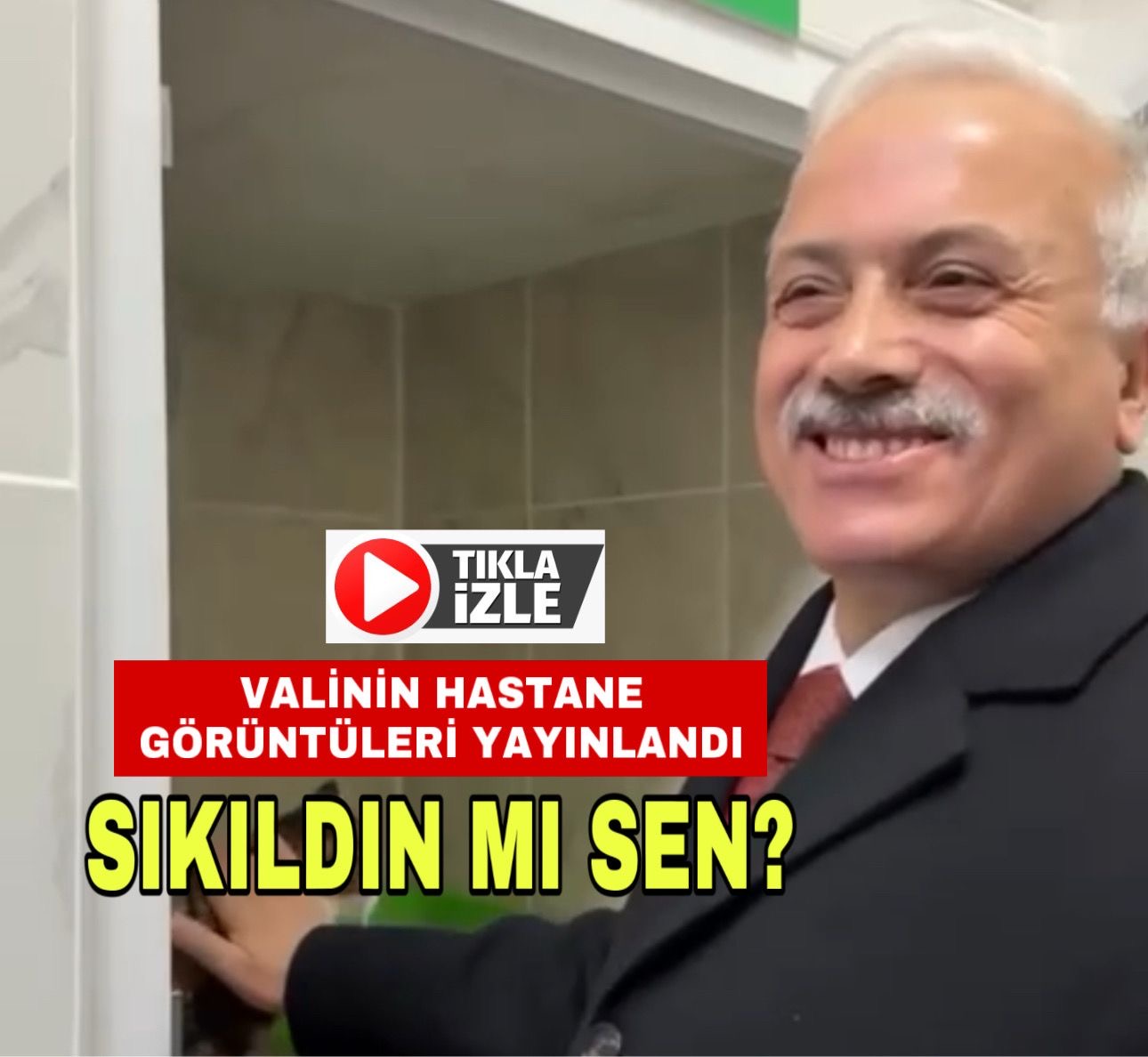 Vali’nin hastane görüntüleri yayınlandı:Sıkıldın mı sen?