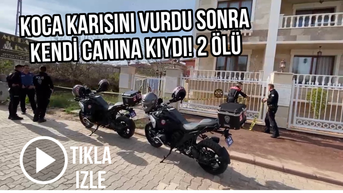 Koca karısını vurdu: Sonra kendi canına kıydı! 2 ölü