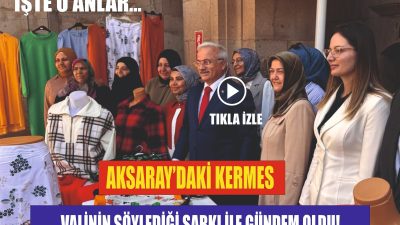 Aksaray’da düzenlenen kermeste, Aksaray Valisi Mehmet Ali Kumbuzoğlu, katılımcılara unutulmaz