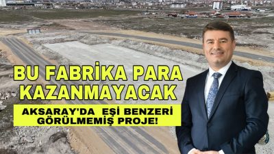 Aksaray Belediyesi dar gelirlilere destek amaçlı yemek fabrikası ve şehrin