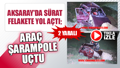 Aksaray’da kontrolden çıkan otomobil şarampole uçtu. Takla atan araçtaki iki