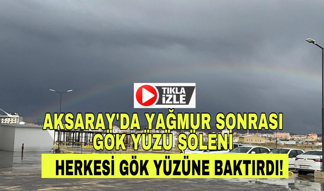 Aksaray’da etkili olan sağanak