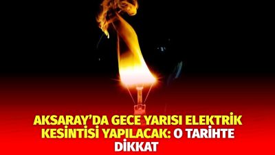 MERAM Elektrik Dağıtım Şirketi tarafından yapılan açıklama kapsamında Aksaray’ın bazı