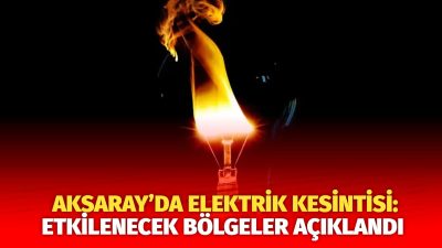 MERAM Elektrik Dağıtım Şirketi tarafından yapılan açıklama kapsamında Aksaray’ın bazı