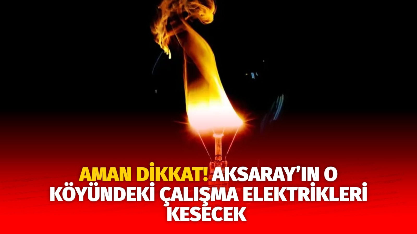 Aman dikkat! Aksaray’ın o köyündeki çalışma elektrikleri kesecek