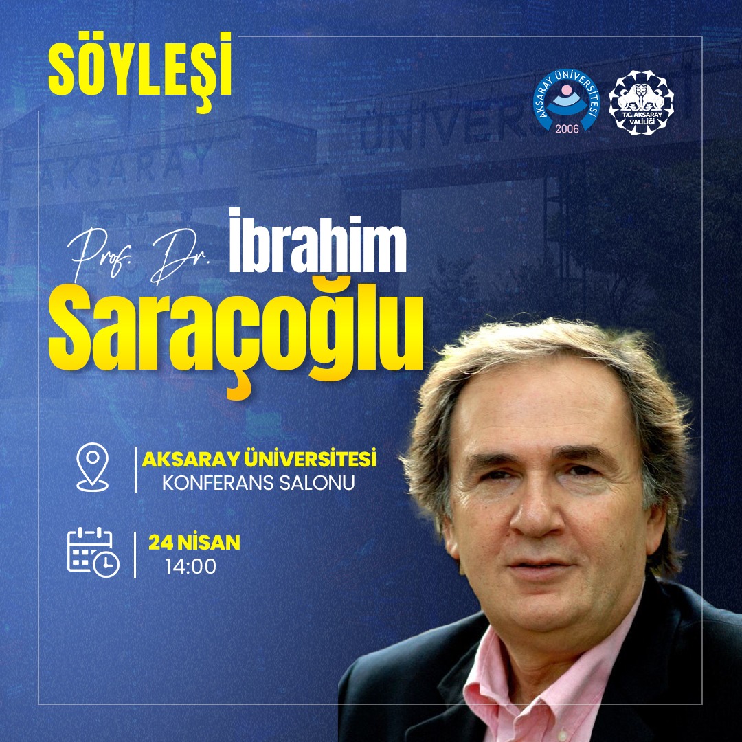 Prof. Dr. İbrahim Saraçoğlu Aksaray Üniversitesi’nde Öğrencilerle Buluşacak