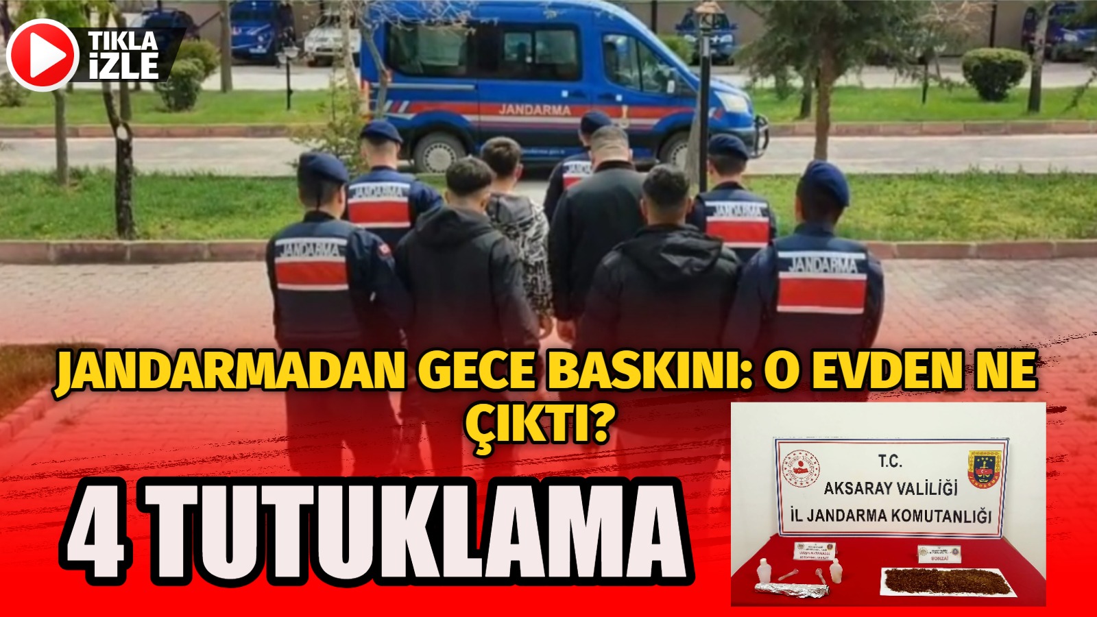 Aksaray İl Jandarma Komutanlığı ve KOM Şube Müdürlüğü ekiplerinin uyuşturucu