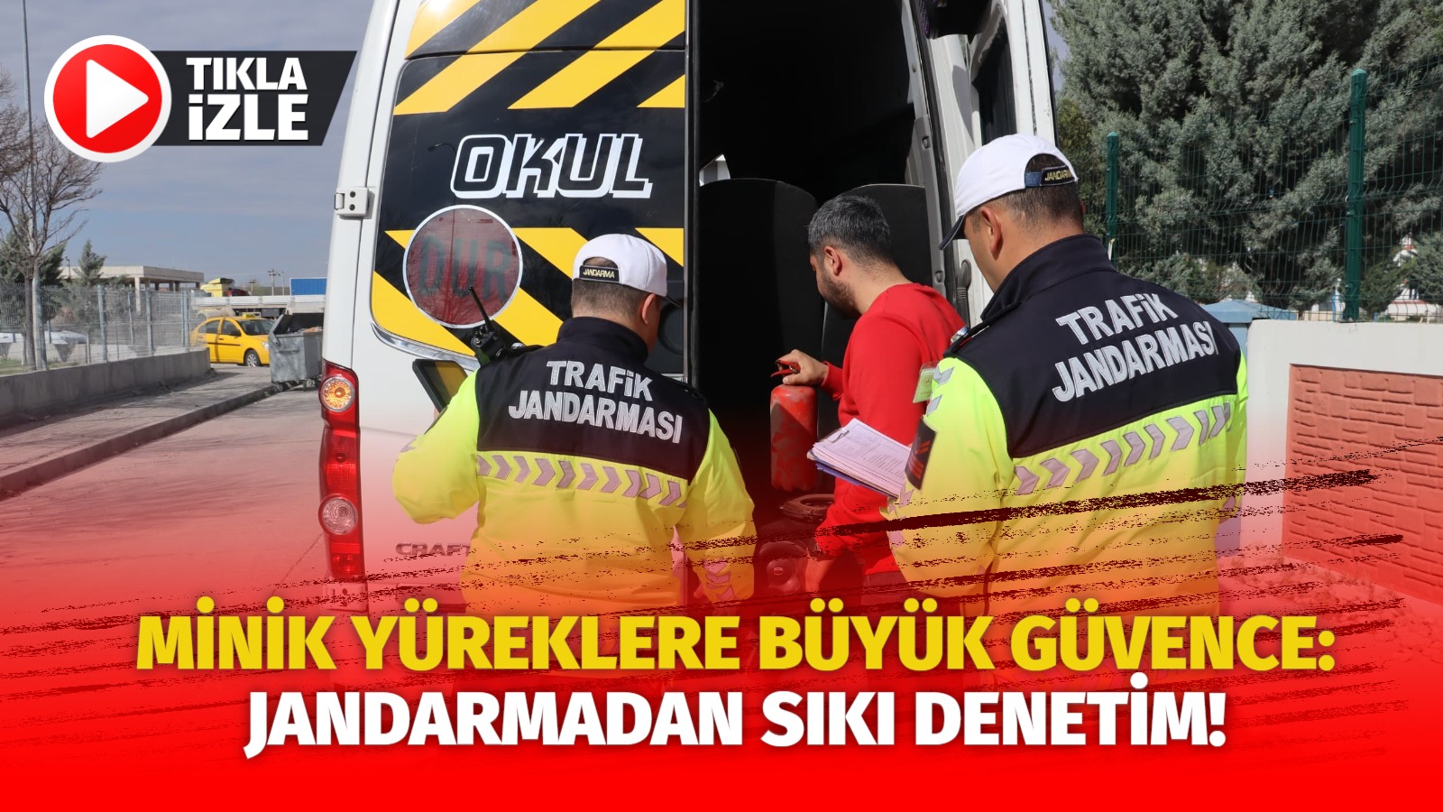 Minik yüreklere büyük güvence: Jandarmadan sıkı denetim!