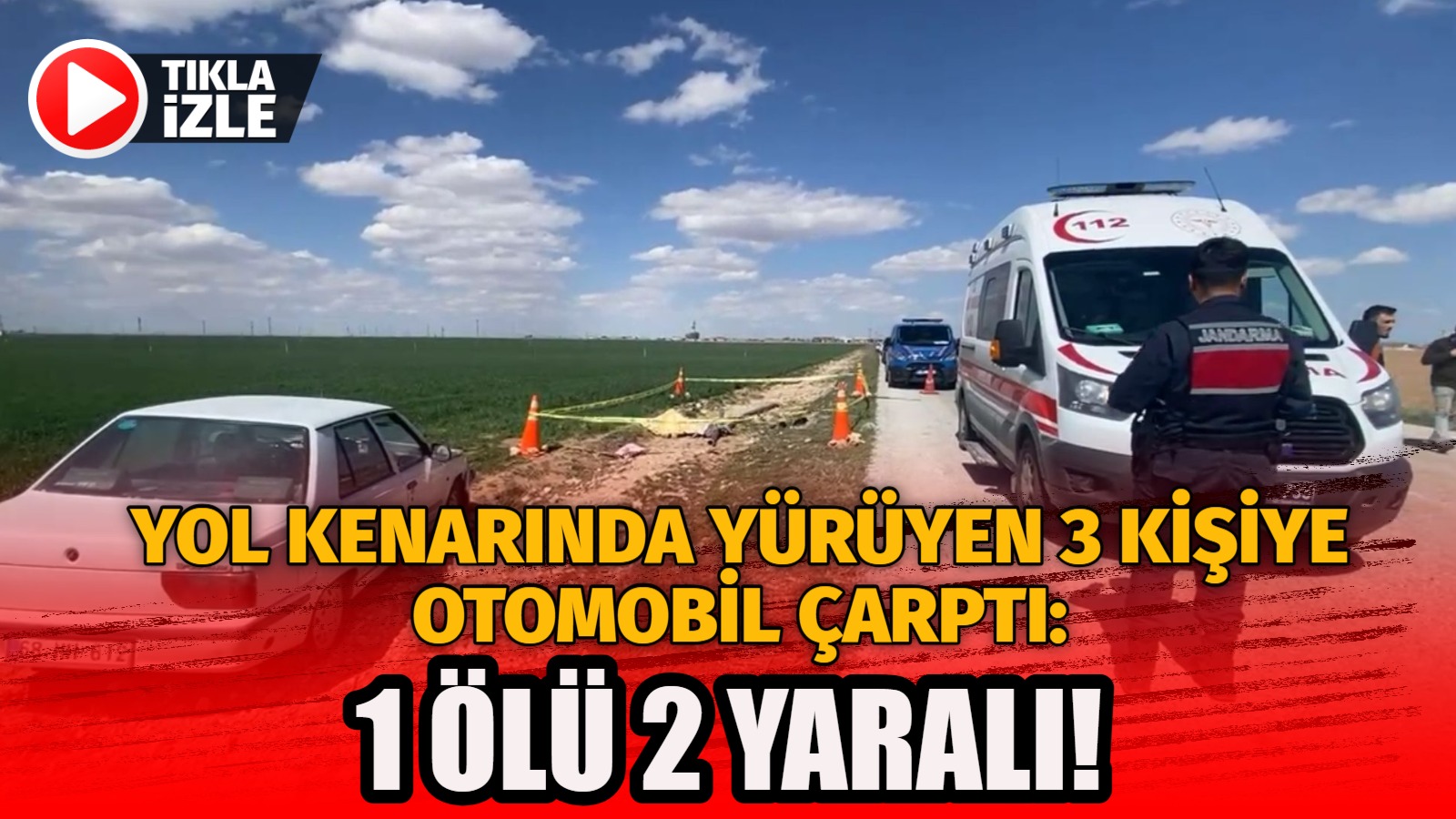 Yol kenarında yürüyen 3 kişiye otomobil çarptı: 1 ölü 2 yaralı!