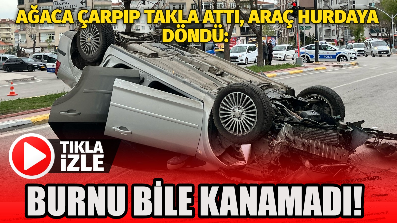 Ağaca çarpıp takla attı, araç hurdaya döndü: Burnu bile kanamadı!