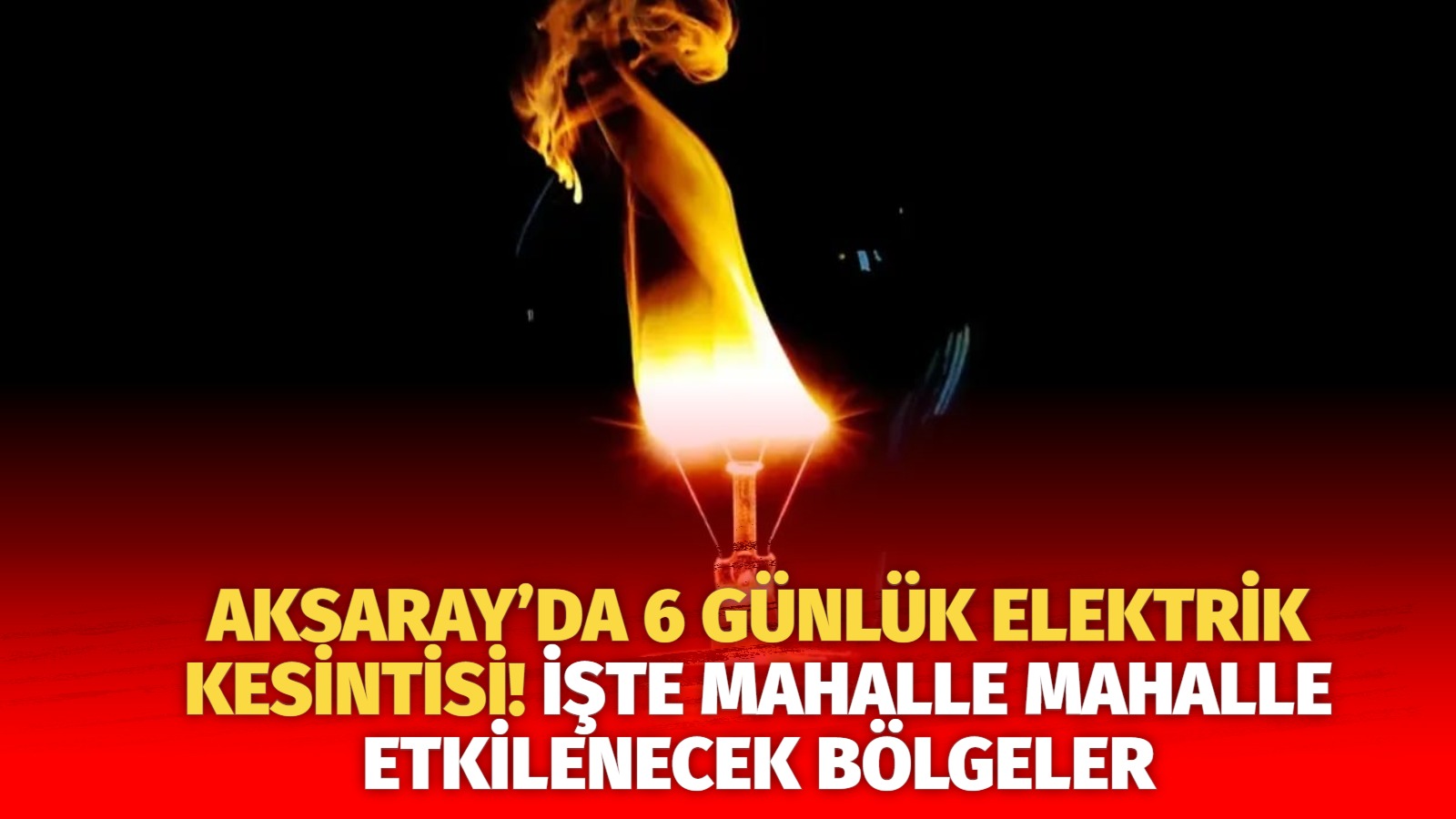 Aksaray’da 6 günlük elektrik kesintisi! İşte mahalle mahalle etkilenecek bölgeler