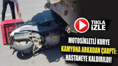 Aksaray’da motosikletli bir kurye, seyir halindeki kamyona arkadan çarptı.