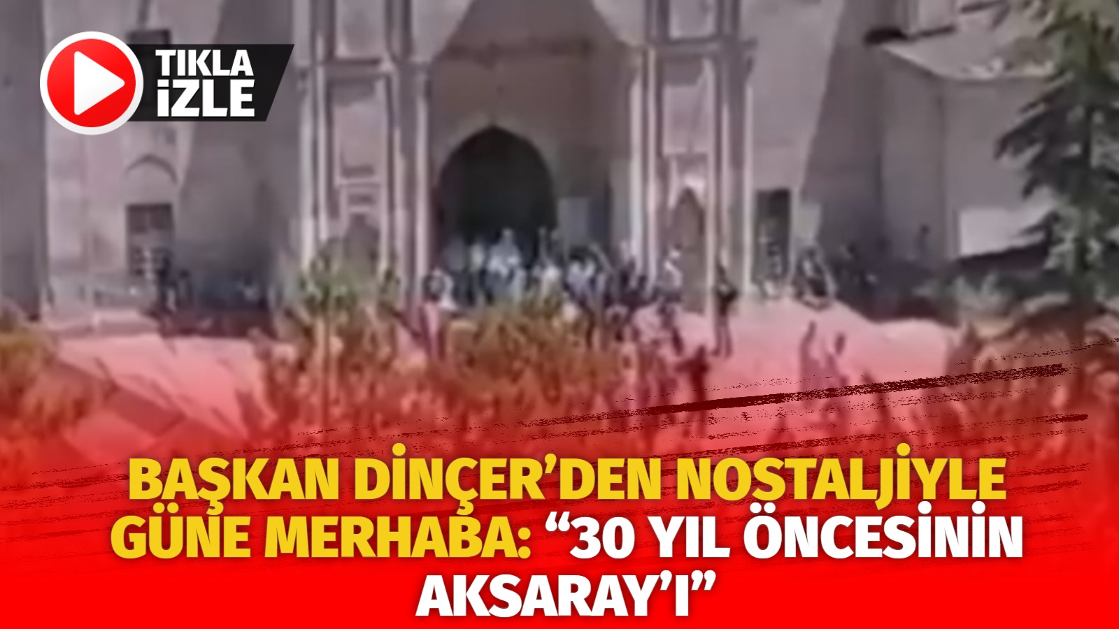 Başkan Dinçer’den nostaljiyle güne merhaba: “30 yıl öncesinin Aksaray’ı”