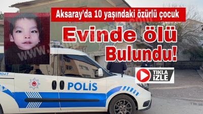 Aksaray Kılıçaslan Mahallesi’nde meydana gelen olayda, hasta ve engelli olduğu