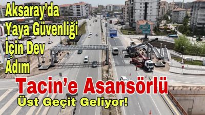 Aksaray’ın Tacin Mahallesi’nde, E-90 Karayolu üzerine inşa edilen asansörlü ve