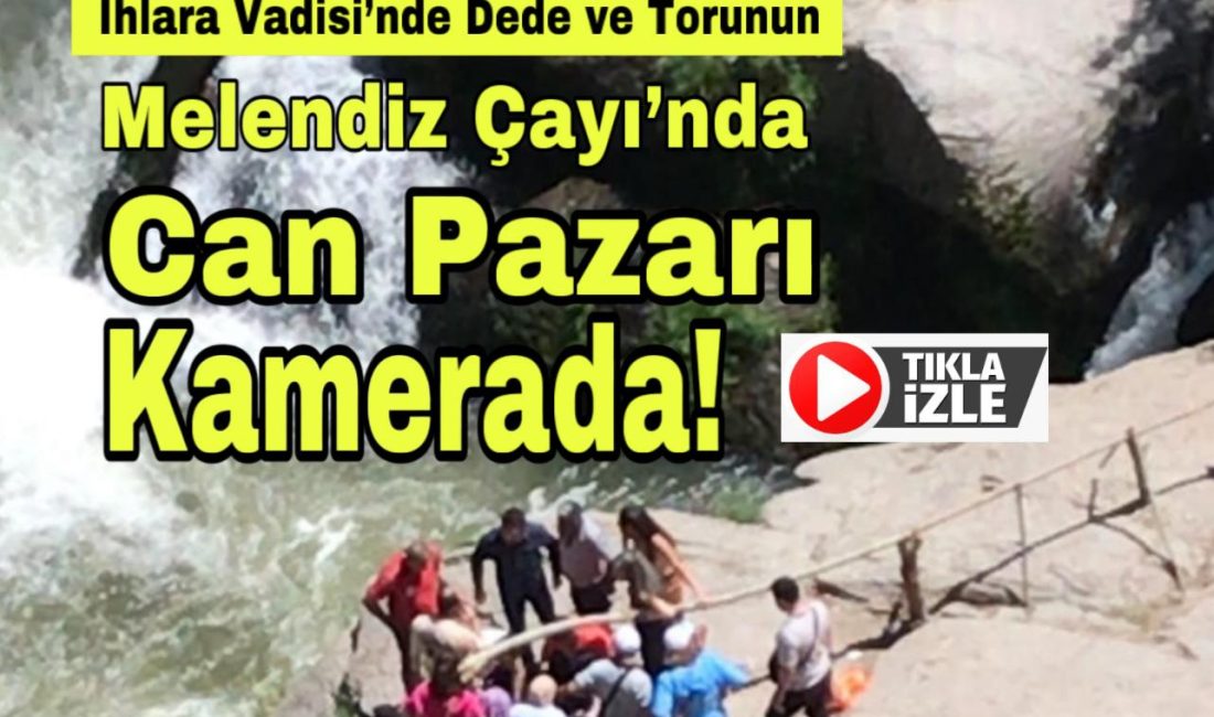 Ihlara Vadisi’nde Dede ve Torunun Melendiz Çayı’nda Can Pazarı Kamerada!