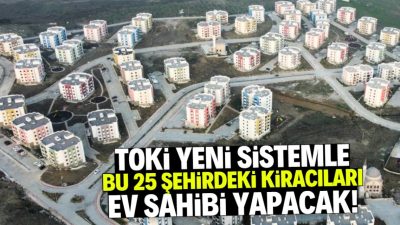 Toplu Konut İdaresi Başkanlığı (TOKİ), kiracıları ev sahibi yapacak yeni