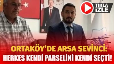Ortaköy Belediyesi’nin Çankaya Mahallesi arsa tahsis projesinde hak sahipleri belirlendi.