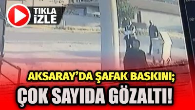 Aksaray’da sabahın erken saatlerinde nefes kesen bir şafak operasyonu gerçekleştirildi.