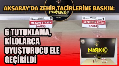 Aksaray Emniyet Müdürlüğü’ne bağlı Narkotik Suçlarla Mücadele Şube Müdürlüğü ekipleri,