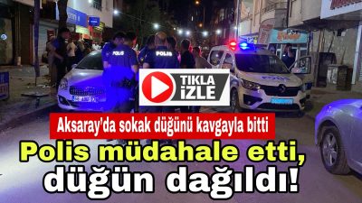 Aksaray’da sokakta düzenlenen bir düğün, iki grup arasında çıkan tartışmanın