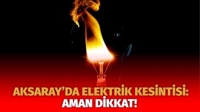 MERAM Elektrik Dağıtım Şirketi tarafından yapılan açıklama kapsamında Aksaray’ın bazı