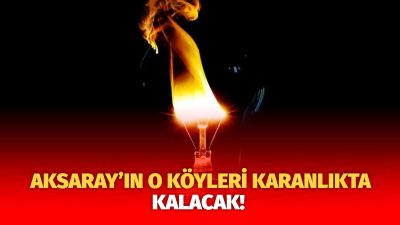 MERAM Elektrik Dağıtım Şirketi tarafından yapılan açıklama kapmasında Aksaray’ın bazı
