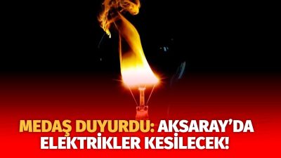 MERAM Elektrik Dağıtım Şirketi tarafından yapılan açıklama kapsamında Aksaray’ın bazı
