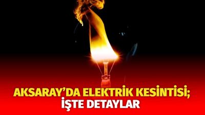 MERAM Elektik Dağıtım Şirketi tarafından yapılan açıklama kapsamında Aksaray’ın bazı