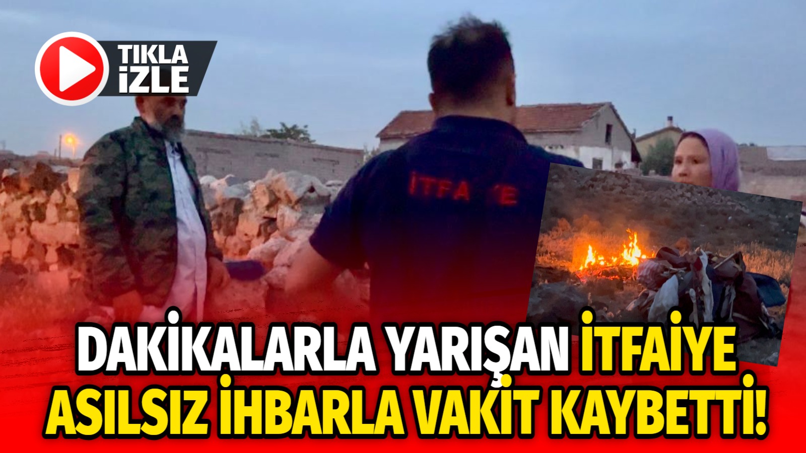 Dakikalarla yarışan itfaiye asılsız ihbarla vakit kaybetti!