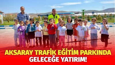 Aksaray Emniyet Müdürlüğü Trafik Şube Müdürlüğü tarafından 3-15 yaş arası