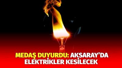 MERAM Elektrik Dağıtım Şirketi tarafından yapılan açıklama kapmasında Aksaray’ın bazı